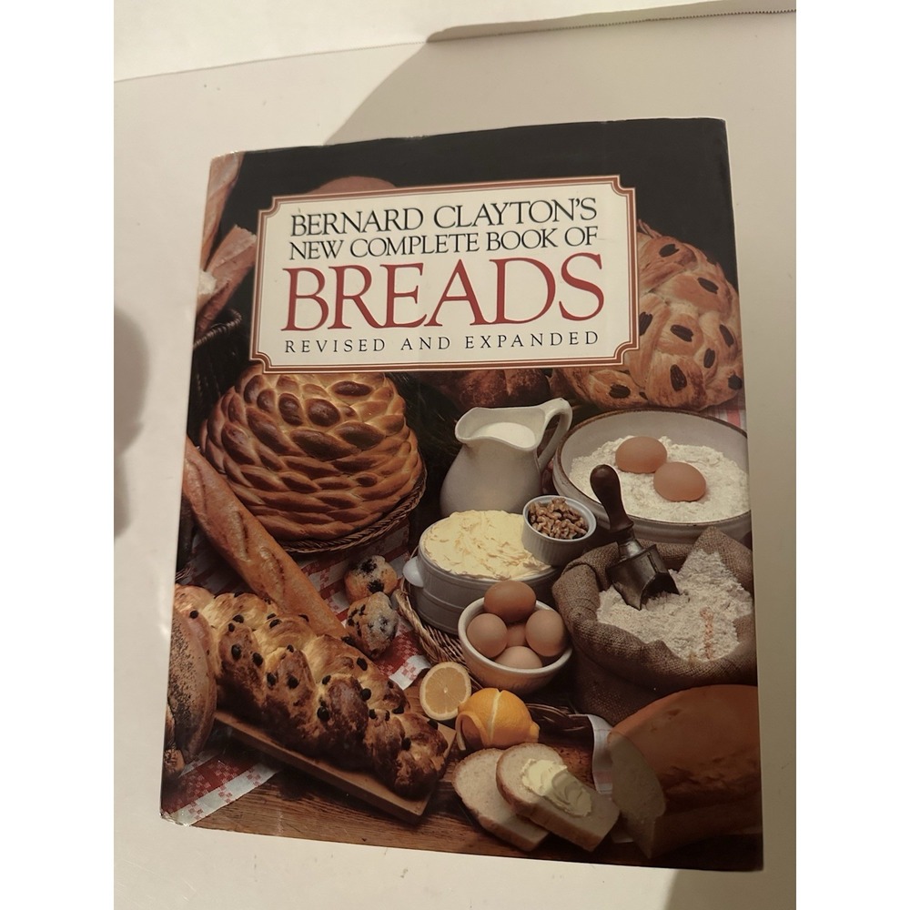 Bernard Claytons New Complete Book of Breads  1987 VTG Hardcover DJ VGC